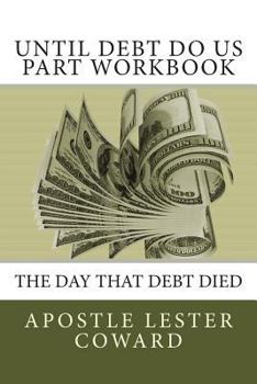 Paperback Until Debt Do Us Part Workbook: The Day That Debt Died Book