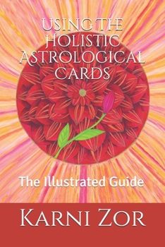 Paperback The Holistic Astrological Cards: The Illustrated Guide Book
