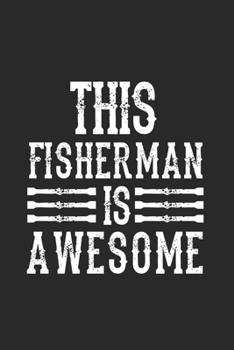This Fisherman Is Awesome: Super Calendrier Pour Chaque Pêcheur Et Petit Disciple. Idéal Pour Saisir Vos Dates De Pêche (French Edition)