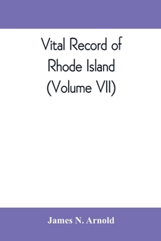 Paperback Vital record of Rhode Island: 1636-1850: first series: births, marriages and deaths: a family register for the people (Volume VII) Book