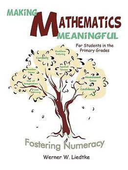 Paperback Making Mathematics Meaningful for Students in the Primary Grades: Fostering Numeracy Book