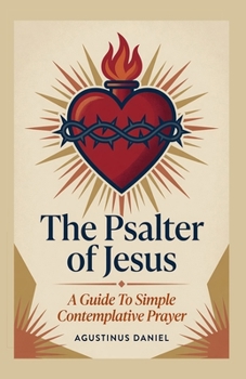 The Psalter of Jesus: A Guide to Simple Contemplative Prayer (2nd Edition)