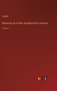 Hardcover Memorias de la Real Academia de la Historia: Tomo 6 [Spanish] Book