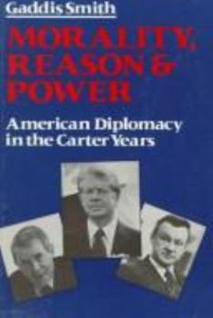 Paperback Moarality, Reason, and Power: American Diplomacy in the Carter Years Book