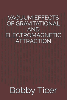 Paperback Vacuum Effects of Gravitational and Electromagnetic Attraction Book
