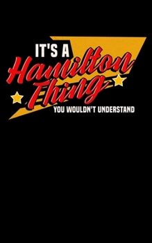 Paperback It's A Hamilton Thing You Wouldn't Understand: It's A Hamilton Thing, You Wouldn't Understand 2020 Pocket Sized Weekly Planner & Gratitude Journal (53 Book