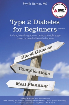 Paperback Type 2 Diabetes for Beginners: A Clear, Friendly Guide on Taking the Right Steps Toward a Healthy Life with Diabetes Book