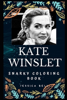 Paperback Kate Winslet Snarky Coloring Book: An English Actress Book