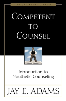 Paperback Competent to Counsel: Introduction to Nouthetic Counseling Book