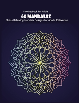 Paperback Coloring Book For Adults: 60 Mandalas: Stress Relieving Mandala Designs for Adults Relaxation Book