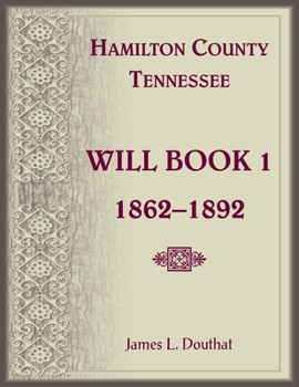 Paperback Hamilton County, Tennessee Will Book 1, 1862-1892 Book
