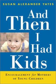 Paperback And Then I Had Kids: Encouragement for Mothers for Young Children Book