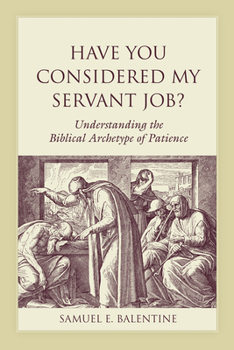 Have You Considered My Servant Job?: Understanding the Biblical Archetype of Patience - Book  of the Studies on Personalities of the Old Testament