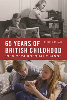 Paperback Sixty-Five Years of British Childhood: 1959-2024 Unequal Change Book
