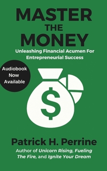 Master the Money: Unleashing Financial Acumen for Entrepreneurial Success