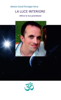 Paperback La Luce Interiore - Attiva la tua grandezza [Italian] Book