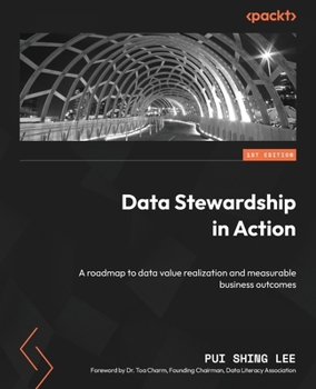 Paperback Data Stewardship in Action: A roadmap to data value realization and measurable business outcomes Book
