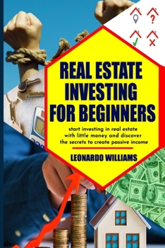 Paperback Real estate investing for beginners: Start investing in real estate with little money and create passive income with real estate investment discover a Book