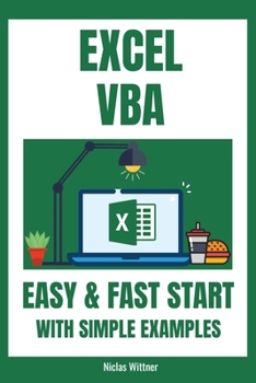 Paperback Excel VBA - Easy And Fast Start With Simple Examples: Intermediate's Guide to Learn VBA Programming Step by Step An Introduction to Excel Programming Book