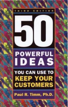 Paperback 50 Powerful Ideas You Can Use to Keep Your Customers, Third Edition Book