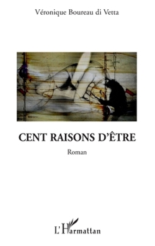 Paperback Cent Raisons d'Etre Roman [French] Book