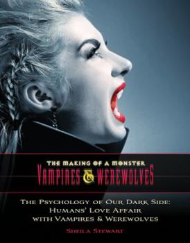 Hardcover The Psychology of Our Dark Side: Humans' Love Affair with Vampires & Werewolves Book