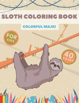 Paperback Sloth Coloring Book: Fantastic Gift for kids Relaxation Education cute Sloths Amazing Designs Book