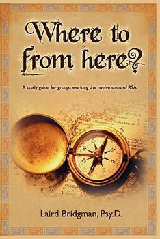 Paperback Where to From Here? A guide for groups working the twelve steps of RSA. Book