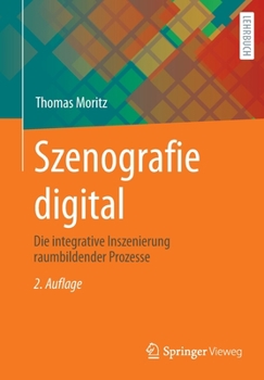 Paperback Szenografie Digital: Die Integrative Inszenierung Raumbildender Prozesse [German] Book