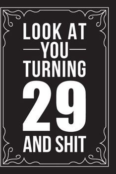 Paperback Look at You Turning 29 and Shit: This 6"X9" journal features funny relationship quotes, makes great gift idea for Valentines Day, or Anniversary, 6"X9 Book