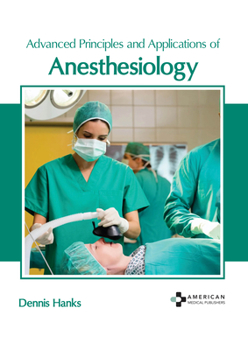 Hardcover Advanced Principles and Applications of Anesthesiology Book