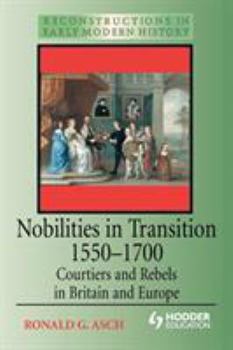 Paperback Nobilities in Transition 1550-1700: Courtiers and Rebels in Britain and Europe Book