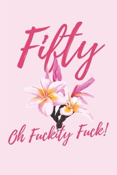 Fifty Oh Fuckity Fuck: 6x9" Dot Bullet Notebook/Journal Funny 50th Birthday Gift Idea