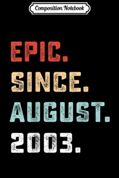 Composition Notebook: Epic Since August 2003 Birthday Gift For 16 Yrs Old D1  Journal/Notebook Blank Lined Ruled 6x9 100 Pages
