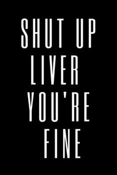 Paperback Shut Up Liver You're Fine: Whisky Tasting Logbook Gift Ideas for Adults Book