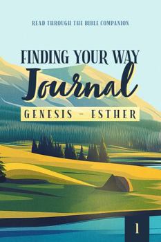 Paperback Finding Your Way Journal 1: Genesis - Esther: Read Through the Bible Companion Book