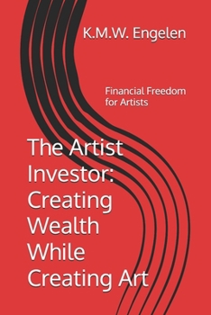 Paperback The Artist Investor: Creating Wealth While Creating Art: Financial Freedom for Artists Book