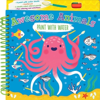Spiral-bound Awesome Animals Paint with Water [With Paint Brush] Book