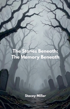 Paperback The Stones Beneath: The Memory Beneath Book