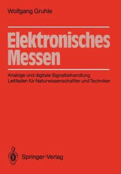 Paperback Elektronisches Messen: Analoge Und Digitale Signalbehandlung Leitfaden Für Naturwissenschaftler Und Techniker [German] Book