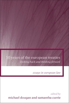 50 Years of the European Treaties: Looking Back and Thinking Forward - Book  of the Essays in European Law