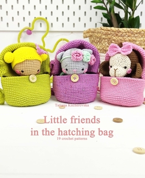 Paperback Little friends in the hatching bag.: Easy Amigurumi patterns. 19 crochet patterns. Book