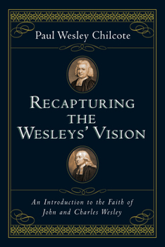Paperback Recapturing the Wesleys' Vision: An Introduction to the Faith of John and Charles Wesley Book