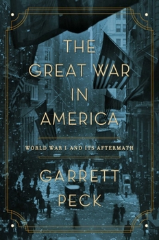 Hardcover The Great War in America: World War I and Its Aftermath Book