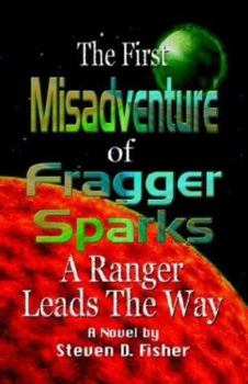 Paperback The First Misadventure of Fragger Sparks: A Ranger Leads the Way Book