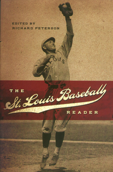 The St. Louis Baseball Reader: Saint Louis Baseball Reader (Sports and American Culture Series) - Book  of the Sports and American Culture
