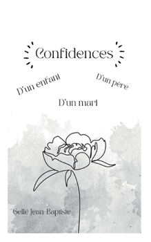 Paperback Confidences: D'un enfant, d'un père et d'un mari. [French] Book