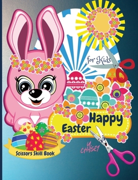 Paperback Happy Easter Scissors Skill Book for kids: Funny Cutting Practice Activity Book for Toddlers and Kids ages 3-5 [Large Print] Book