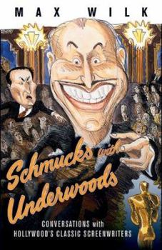 Hardcover Schmucks with Underwoods: Conversations with America's Classic Screenwriters Book