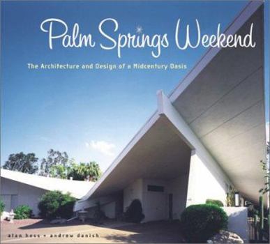 Hardcover Palm Springs Weekend: The Architecture and Design of a Midcentury Oasis Book